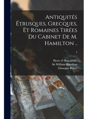预订 Antiquités Étrusques, Grecques, Et Romaines Tirées Du Cabinet De M. Hamilton ..; 2: 9781014554567