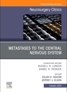 【预订】Metastases to the Central Nervous System, an Issue of Neurosurgery Clinics of North America, Volume 31-4