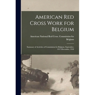 Work Summary American Cross 1917 191 预订 September for Red Activities Belgium December Commission