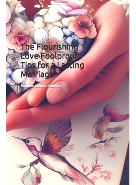 预订 The Flourishing Love Foolproof Tips for a Lasting Marriage: 9798863426464