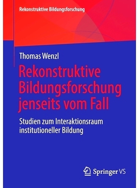 预订 Rekonstruktive Bildungsforschung jenseits vom Fall: Studien zum Interaktionsraum institutioneller Bildung: 97836583
