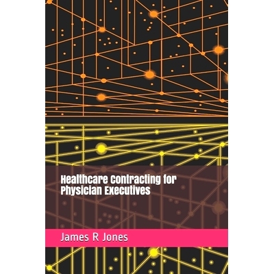 预订 Healthcare Contracting for Physician Executives: 9798725566772
