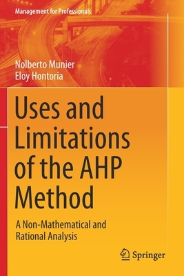 【预订】Uses and Limitations of the AHP Method: A Non-Mathematical and Rational Analysis 9783030603946