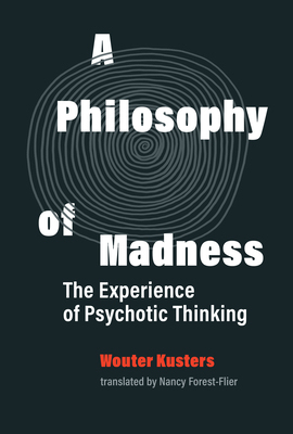 【预订】A Philosophy of Madness: The Experience of Psychotic Thinking