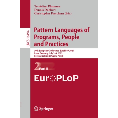 预订 Pattern Languages of Programs, People and Practices 30th European Conference, EuroPLoP 2025, Irsee, Germany, July 2