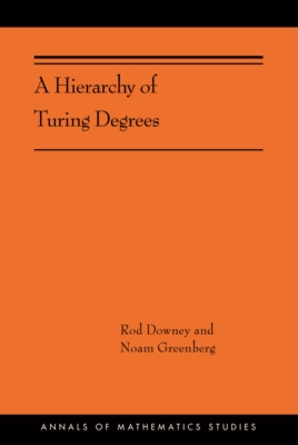 【预订】A Hierarchy of Turing Degrees: A Transfinite Hierarchy of Lowness Notions in the Computably Enumerable Deg...