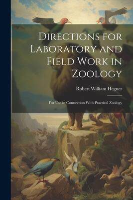[预订]Directions for Laboratory and Field Work in Zoology: For Use in Connection With Practical Zoology 9781021647009