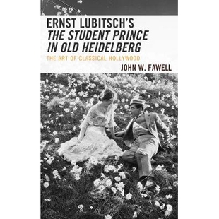 预订 Ernst Lubitsch’s The Student Prince in Old Heidelberg: The Art of Classical Hollywood 恩斯特·卢比茨的老海德堡的学