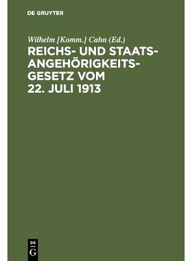 预订 Reichs- und Staatsangehörigkeitsgesetz vom 22. Juli 1913: Erläutert mit Benutzung amtlicher Quellen und unter ver