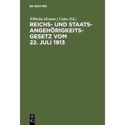 预订 Reichs- und Staatsangehörigkeitsgesetz vom 22. Juli 1913: Erläutert mit Benutzung amtlicher Quellen und unter ver