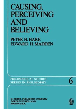 预订 Causing, Perceiving and Believing: An Examination of the Philosophy of C. J. Ducasse: 9789401017886