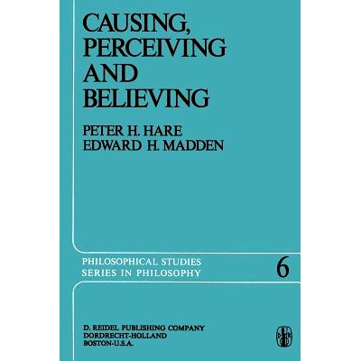 预订 Causing, Perceiving and Believing: An Examination of the Philosophy of C. J. Ducasse: 9789401017886