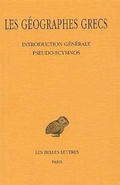[预订]Les géographes grecs, Vol. 1. Introduction générale, Pseudo-Scymnos, Circuit de la terre 9782251004877