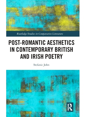 预订 Post-Romantic Aesthetics in Contemporary British and Irish Poetry: A Comparative Study of the works of Eavan Boland