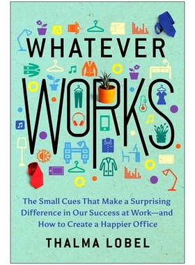 预订 Whatever Works: The Small Cues That Make a Surprising Difference in our Success at Work—and How to Create a Happie