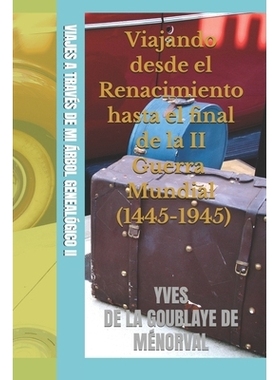 预订 Viajes a Través de Mi Árbol Genealógico: Viajando desde el Renacimiento hasta el final de la II Guerra Guerra Mu
