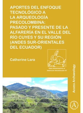 预订 Aportes del enfoque tecnológico a la arqueología precolombina: Pasado y presente de la alfarería en el valle del