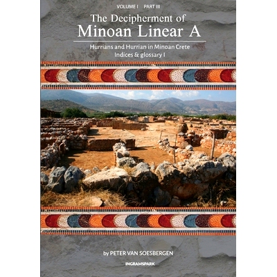 预订 The Decipherment of Minoan Linear A, Volume I, Part III: Hurrians and Hurrian in Minoan Crete: Indices and glossary