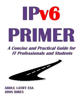 预订 IPv6 PRIMER: A Concise and Practical Guide for IT Professionals and Students: 9780692393864