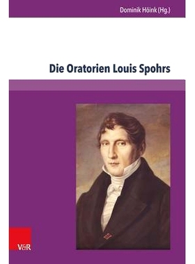 预订 Die Oratorien Louis Spohrs: Kontext – Text – Musik 路易斯·斯波尔的清唱剧：背景 - 文本 - 音乐: 9783847104162