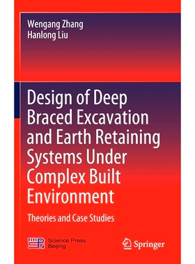 预订 Design of Deep Braced Excavation and Earth Retaining Systems Under Complex Built Environment: Theories and Case Stu