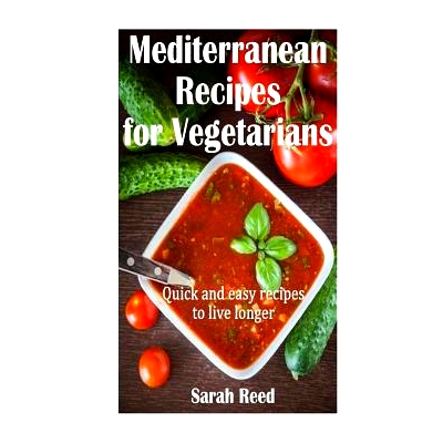 预订 Mediterranean Recipes for Vegetarians: Quick and easy recipes to live longer: 9781512003444