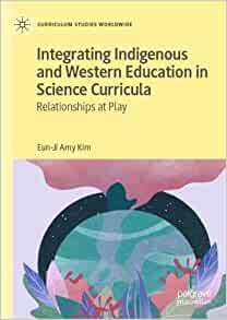 【预订】Integrating Indigenous and Western Education in Science Curricula 9783030889487