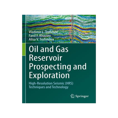 [预订]Oil and Gas Reservoir Prospecting and Exploration: High-Resolution Seismic (Hrs) Techniques and Tech 9783030843915