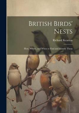 [预订]British Birds’ Nests: How, Where, and When to Find and Identify Them 9781021912312