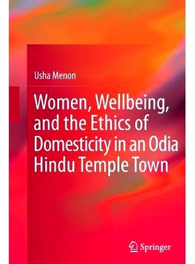 预订 Women, Wellbeing, and the Ethics of Domesticity in an Odia Hindu Temple Town: 9788132217367