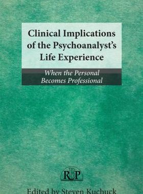【预订】Clinical Implications of the Psychoanalyst’s Life Experience