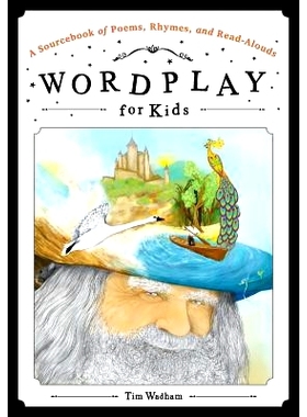 预订 Wordplay for Kids: A Sourcebook of Poems, Rhymes, and Read-Alouds 给孩子的文字游戏：资料集诗，韵，和读Alouds: 97808