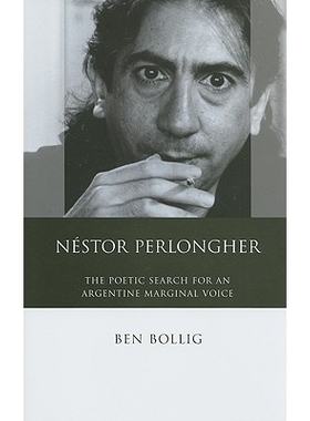 预订 Néstor Perlongher: The Poetic Search for an Argentine Marginal Voice 内斯托·佩隆格尔：对阿根廷边缘声音的诗意探寻: