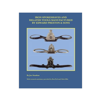 [预订]Iron Spokeshaves and Related Tools Manufactured by Edward Preston & Sons 9781735004211