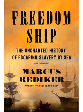预订 Freedom Ship: The Uncharted History of Escaping Slavery by Sea 自由之船：海上逃脱奴役的未知历史: 9780525558347