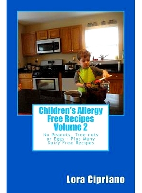 预订 Children’s Allergy Free Recipes Volume 2: No Peanuts, Tree-Nuts or Eggs-Plus Many Dairy Free Recipes: 978151466220