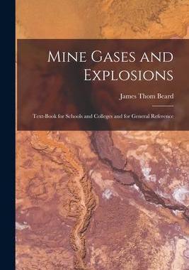 [预订]Mine Gases and Explosions: Text-Book for Schools and Colleges and for General Reference 9781018447230