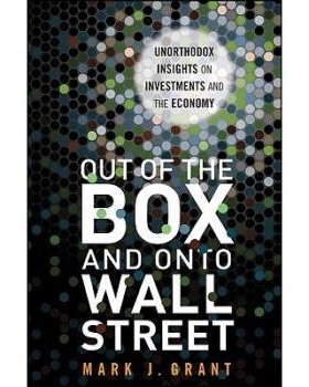 预订 Out of the Box and onto Wall Street: Unorthodox Insights on Investments and the Economy 走上华尔街：投资和经济的奇