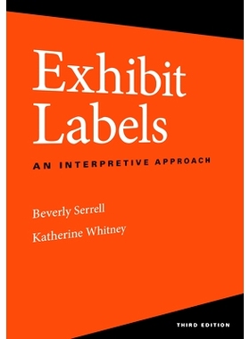 预订 Exhibit Labels: An Interpretive Approach, Third Edition 展览标签：一种解释性的方法，第三版: 9781538160466