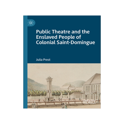 预订 Public Theatre and the Enslaved People of Colonial Saint-Domingue