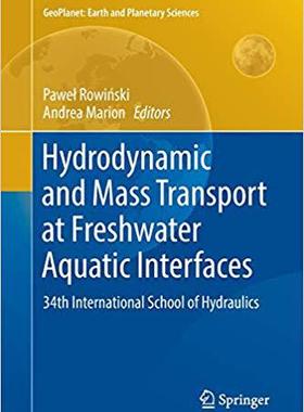 【预售】Hydrodynamic and Mass Transport at Freshwater Aquatic Interfaces: 34th International School of Hydraulics