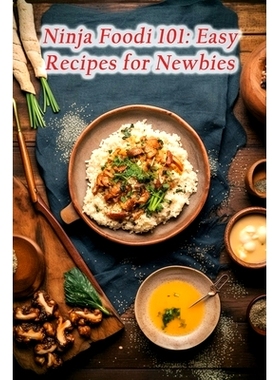 预订 Ninja Foodi 101: Easy Recipes for Newbies: 9798870739458