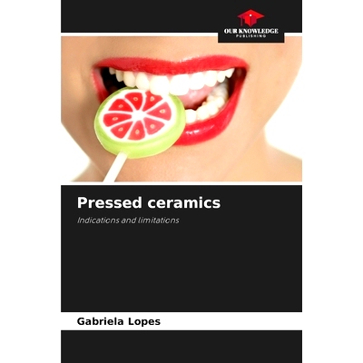 预订 Pressed ceramics: Indications and limitations 壓陶瓷: 9786208331825