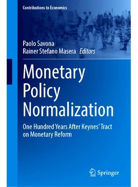 预订 Monetary Policy Normalization: One Hundred Years After Keynes’ Tract on Monetary Reform 货币政策正常化：凯恩斯货币