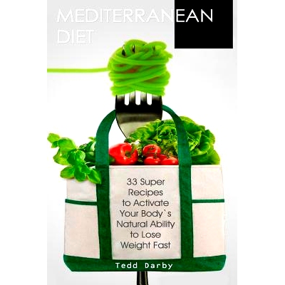 预订 Mediterranean Diet: 33 Super Recipes to Activate Your Body’s Natural Ability to Lose Weight Fast: 9781548570910