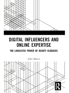 预订 Digital Influencers and Online Expertise: The Linguistic Power of Beauty Vloggers 数字影响者与在线专家：美妆视频博
