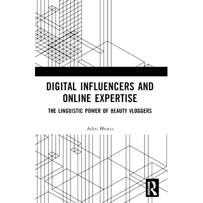 预订 Digital Influencers and Online Expertise: The Linguistic Power of Beauty Vloggers 数字影响者与在线专家：美妆视频博