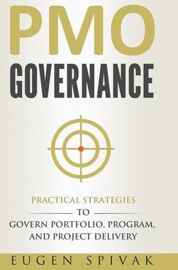 [预订]PMO Governance: Practical Strategies to Govern Portfolio, Program, and Project Delivery 9780995961852