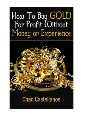 预订 How To Buy Gold For Profit Without Money Or Experience: 9781522978695
