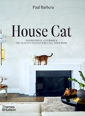 预订 House Cat: Inspirational Interiors and the Elegant Felines Who Call Them Home